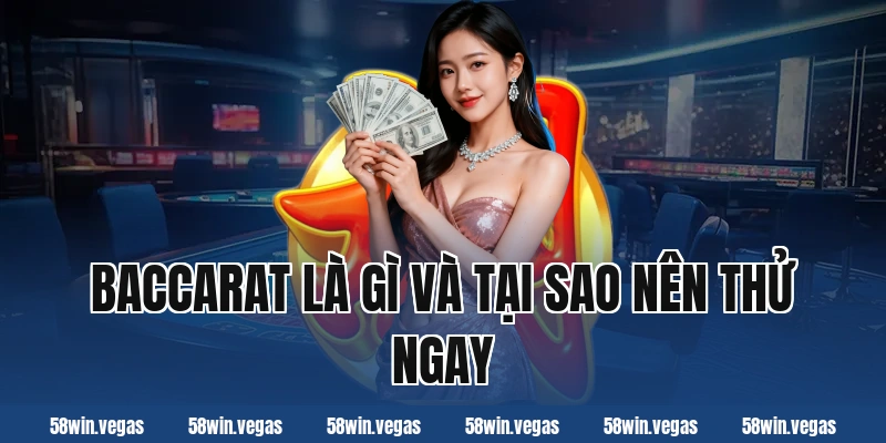 Baccarat là gì và tại sao nên thử ngay