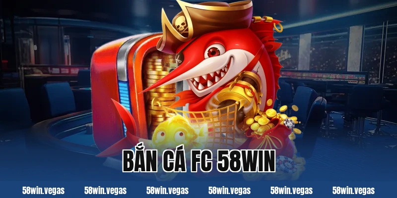 bắn cá fc 58win