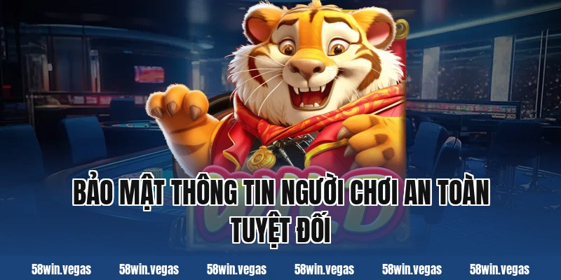 Bảo mật thông tin người chơi an toàn tuyệt đối