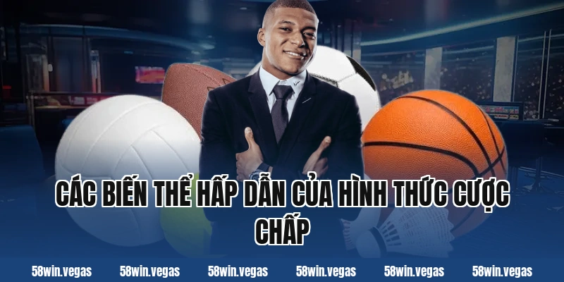 Các Biến Thể Hấp Dẫn Của Hình Thức Cược Chấp