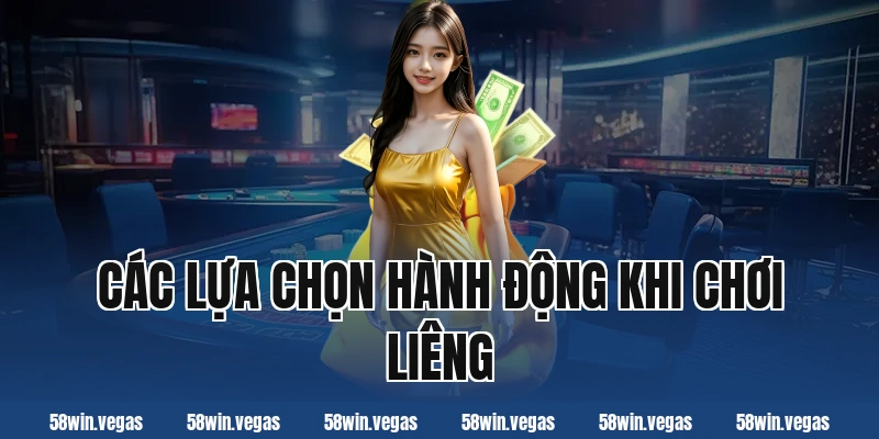 Các lựa chọn hành động khi chơi liêng