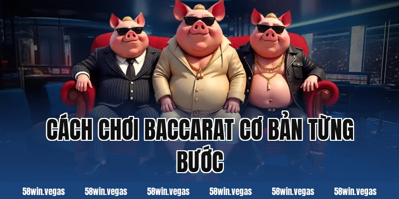 Cách chơi baccarat cơ bản từng bước