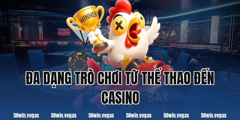 Đa dạng trò chơi từ thể thao đến casino