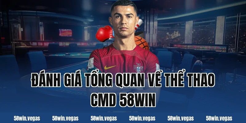 Đánh giá tổng quan về thể thao CMD 58win