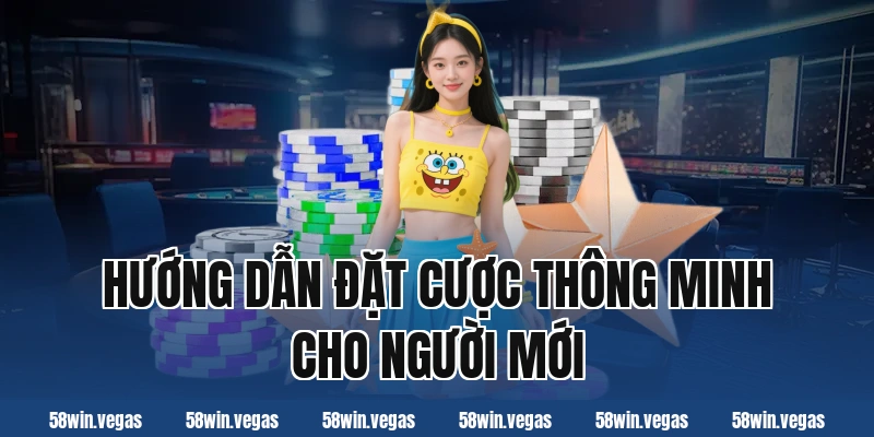 Hướng dẫn đặt cược thông minh cho người mới