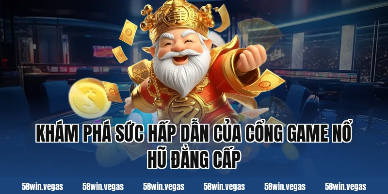 Khám Phá Sức Hấp Dẫn Của Cổng Game Nổ Hũ Đẳng Cấp
