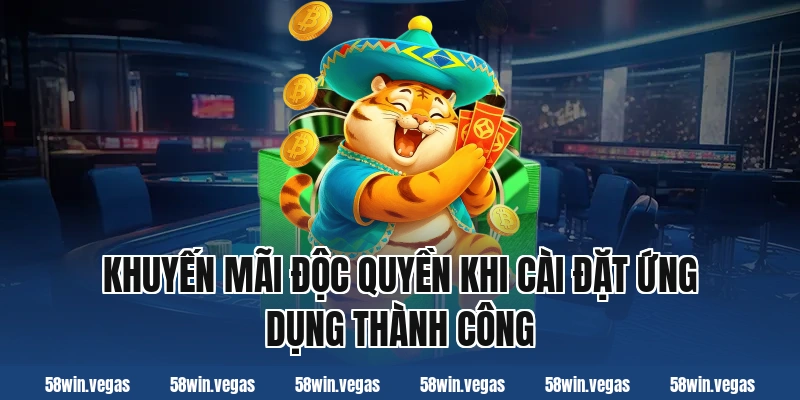 Khuyến mãi độc quyền khi cài đặt ứng dụng thành công