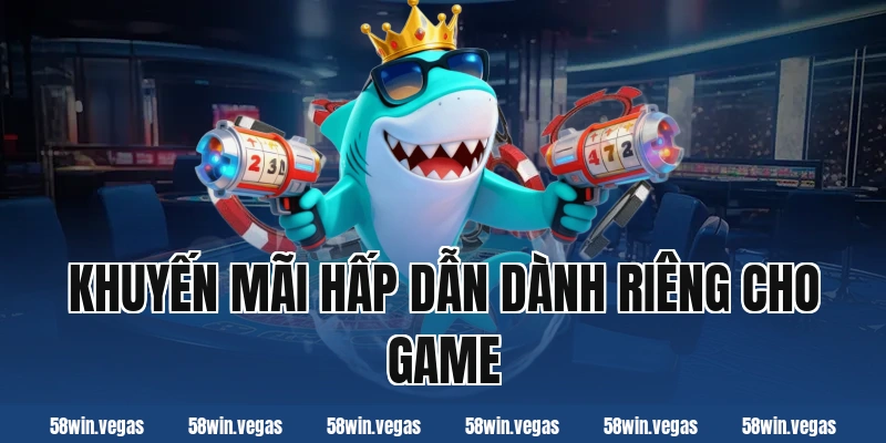 Khuyến mãi hấp dẫn dành riêng cho game