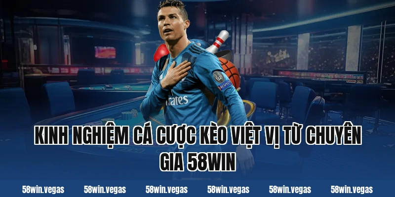 Kinh nghiệm cá cược kèo việt vị từ chuyên gia 58win