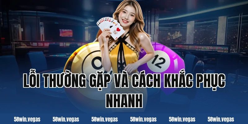 Lỗi thường gặp và cách khắc phục nhanh