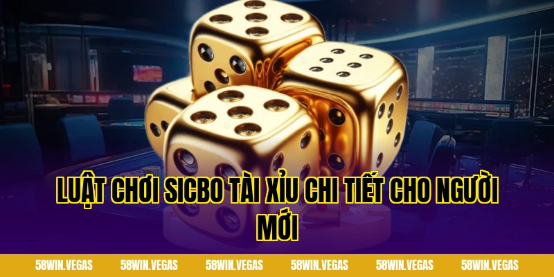 Luật chơi Sicbo tài xỉu chi tiết cho người mới