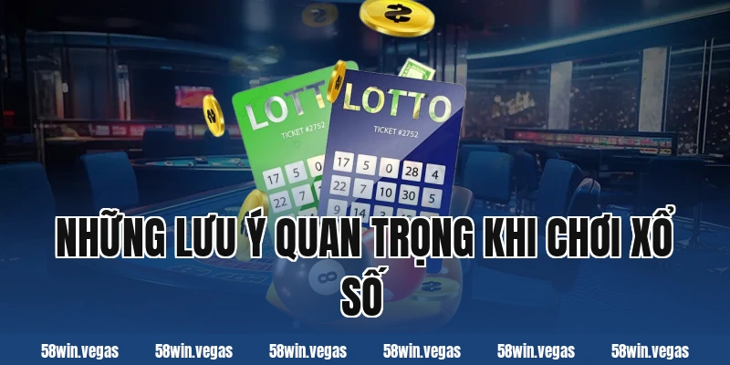 Những lưu ý quan trọng khi chơi xổ số