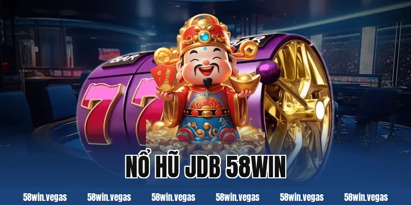 nổ hũ jdb 58win