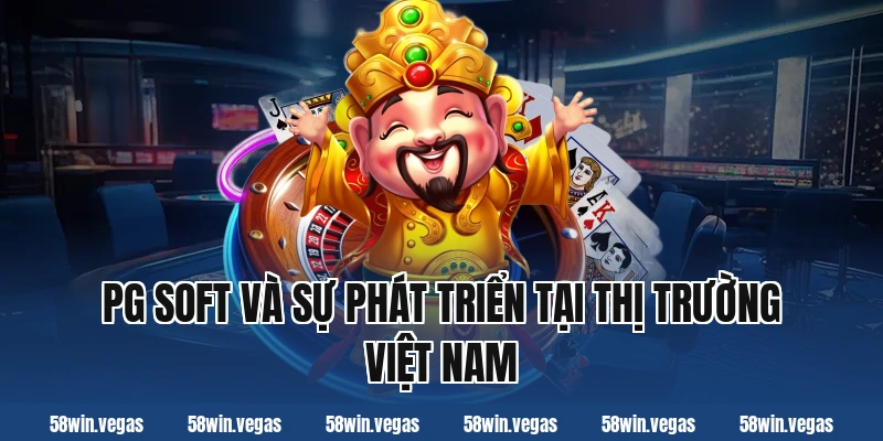 PG Soft và sự phát triển tại thị trường Việt Nam