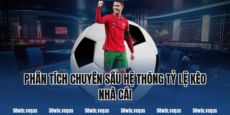 Phân tích chuyên sâu hệ thống tỷ lệ kèo nhà cái