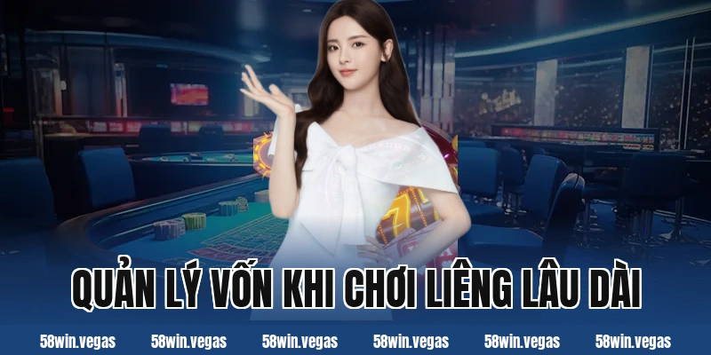 Quản lý vốn khi chơi liêng lâu dài