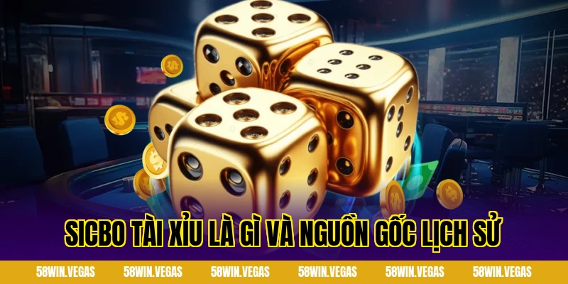 Sicbo tài xỉu là gì và nguồn gốc lịch sử