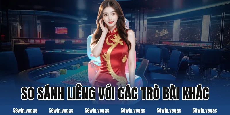So sánh liêng với các trò bài khác