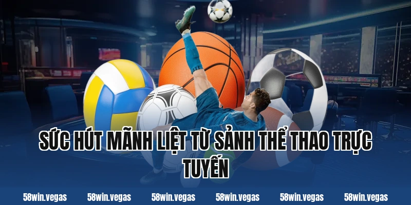 Sức Hút Mãnh Liệt Từ Sảnh Thể Thao Trực Tuyến